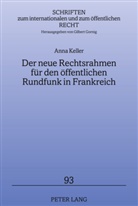 Anna Keller - Der neue Rechtsrahmen für den öffentlichen Rundfunk in Frankreich