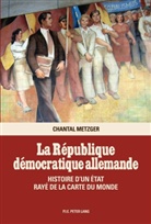 Chantal Metzger - La République démocratique allemande