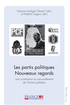 François Audigier, David Colon, Frédéric Fogacci - Les partis politiques- Nouveaux regards