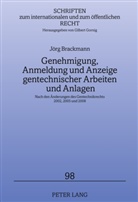 Jörg Brackmann - Genehmigung, Anmeldung und Anzeige gentechnischer Arbeiten und Anlagen