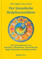 Rik Allgeier, Riki Allgeier, Max Amann - Der himmlische Heilpflanzenführer. Bd.1