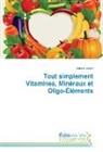 Hélène Jodoin - Tout simplement Vitamines, Minéraux et Oligo-Éléments