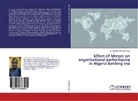 Ismail Shola Ahmodu-Tijani - Effect of Merger on organisational performance in Nigeria Banking Ind