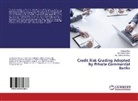 Md Rabiu Islam, Md Rabiul Islam, Md. Rabiul Islam, Fatim Khan, Fatima Khan, Md Julfikar Al Khan... - Credit Risk Grading Adopted by Private Commercial Banks