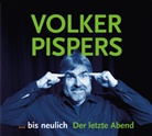 Volker Pispers, Volker Pispers - ... bis neulich - Der letzte Abend, 2 Audio-CDs, 2 Audio-CD (Hörbuch)