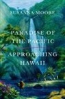 Susanna Moore - Paradise of the Pacific