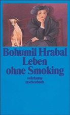 Bohumil Hrabal - Leben ohne Smoking