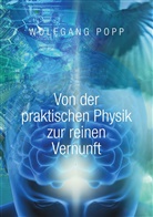 Wolfgang Popp - Von der praktischen Physik zur reinen Vernunft