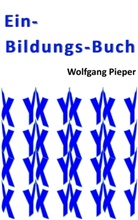 Wolfgang Pieper - Ein-Bildungs-Buch