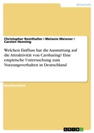 Henning, Carsten Henning, Meixner, Melani Meixner, Melanie Meixner, Christophe Reinthaller... - Welchen Einfluss hat die Ausstattung auf die Attraktivität von Carsharing? Eine empirische Untersuchung zum Nutzungsverhalten in Deutschland
