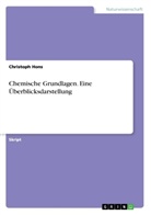 Christoph Hons - Chemische Grundlagen. Eine Überblicksdarstellung