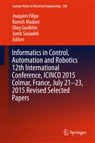 Joaquim Filipe, Oleg Gusikhin, Oleg Gusikhin et al, Kuros Madani, Kurosh Madani, Jurek Sasiadek - Informatics in Control, Automation and Robotics 12th International Conference, ICINCO 2015 Colmar, France, July 21-23, 2015 Revised Selected Papers