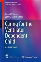 John L. Carroll, L Carroll, L Carroll, Laur M Sterni, Laura M Sterni, Laura M. Sterni - Caring for the Ventilator Dependent Child
