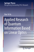 Xiaoye Xu, Xiao-Ye Xu - Applied Research of Quantum Information Based on Linear Optics