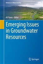Al Fares, Ali Fares - Emerging Issues in Groundwater Resources
