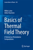 Mikk Laine, Mikko Laine, Miko Laine, Aleksi Vuorinen - Basics of Thermal Field Theory