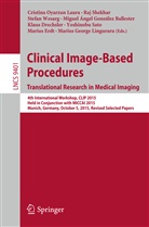 Klaus Drechsler, Marius Erdt, Miguel Ángel González Ballester, Marius George Linguraru, Cristina Oyarzun Laura, Yoshinobu Sato... - Clinical Image-Based Procedures. Translational Research in Medical Imaging