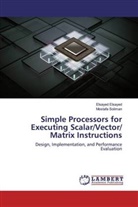 Elsaye Elsayed, Elsayed Elsayed, Mostafa Soliman - Simple Processors for Executing Scalar/Vector/ Matrix Instructions