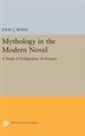 John White, John J. White, White John J. - Mythology in the Modern Novel