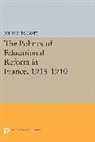 John Talbott, John E. Talbott, Talbott John E. - Politics of Educational Reform in France, 1918-1940