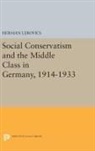 Herman Lebovics, Lebovics Herman - Social Conservatism and the Middle Class in Germany, 1914-1933