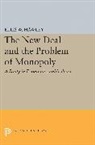 Ellis Hawley, Ellis W Hawley, Ellis W. Hawley, Ellis Wayne Hawley - New Deal and the Problem of Monopoly