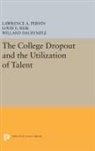 Willard Dalrymple, Dalrymple Willard, Lawrence A. Pervin, Lawrence A. Reik Pervin, Pervin Lawrence A., Louis Reik... - College Dropout and the Utilization of Talent