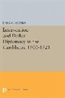 Dana Munro, Dana Gardner Munro, Munro Dana Gardner - Intervention and Dollar Diplomacy in the Caribbean, 1900-1921
