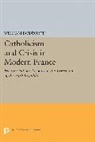 William Bosworth, Bosworth William - Catholicism and Crisis in Modern France