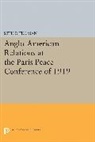 Seth Tillman, Seth P. Tillman, Tillman Seth P. - Anglo-American Relations At the Paris Peace Conference of 1919