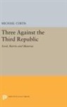 &amp;apos, Michael Curtis, Michael (Reader in Pharmacology Curtis, Michael (Reader in Pharmacology King&amp;apos Curtis, Michael (Reader in Pharmacology King''s Co Curtis, s Co - Three Against the Third Republic