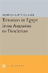 Sherman Wallace, Sherman Leroy Wallace, Wallace Sherman LeRoy - Taxation in Egypt From Augustus to Diocletian
