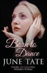 June Tate, June (Author) Tate - Born to Dance