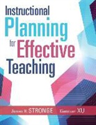 James Stronge, James H Stronge, James H. Stronge, Xianxuan Xu - Instructional Planning for Effective Teaching