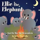 Kathy Chamberlin, Emily Hamilton - Ellie the Elephant and the Day She Remembers
