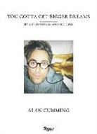 Alan Cumming - You Gotta Get Bigger Dreams