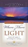 PARAMAHANSA YOGANAND, Paramahansa Yogananda, Paramahansa Yogananda, Paramahansa (1893-1952) Yogananda, Paramahansa (Paramahansa Yogananda) Yogananda - Where there is light : insight and inspiration for meeting life's challenges