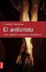Friedrich Wilhelm Nietzsche - El Anticristo: Una Maldición Contra El Cristianismo