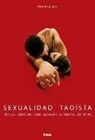 Fen Sing Joh - Sexualidad Taoísta: Técnicas Amatorias Para Alcanzar La Plenitud Espiritual