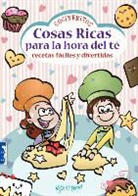 Maria Florencia Cabrera, María Florencia Cabrera - Cosas Ricas Para La Hora del Té: Recetas Fáciles Y Divertidas