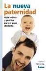 Luciano Rabasedas - La Nueva Paternidad: Guía Teórica Y Práctica Para El Papá Moderno