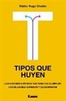 Walter Hugo Ghedin - Tipos Que Huyen: Los Hombres Prometen Pero No Cumplen, Las Mujeres Esperan y Desesperan