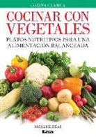 Mara Iglesias - Cocinar Con Vegetales: Platos Nutritivos Para Una Alimentación Balanceada