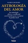 Marisa Bassani - Astrología del Amor: La Astrología China Y Occidental Combinadas Para Encontrar La Pareja Ideal