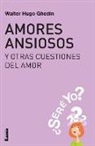 Walter Hugo Ghedin - Amores Ansiosos Y Otras Cuestiones del Amor: ¿seré Yo?