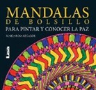 Maria Rosa Legarde, María Rosa Legarde - Mandalas de Bolsillo: Para Pintar y Conocer La Paz