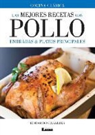 Eduardo Casalins - Las Mejores Recetas Con Pollo: Entradas & Platos Principales