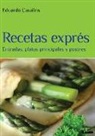 Eduardo Casalins - Recetas Exprés: Entradas, Platos Principales Y Postres