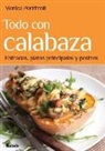 Monica Ponttiroli, Mónica Ponttiroli - Todo Con Calabaza: Entradas, Platos Principales y Postres