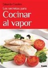 Eduardo Casalins - Los Secretos Para Cocinar Al Vapor